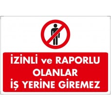 İzinli ve Raporlu olanlar İş yerine Giremez / Uyarı - İkaz Levhası