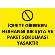 İçeriye Girerken Herhangi bi Eşya ve Paket  Sokulması Yasaktır / Uyarı - İkaz Levhası