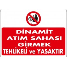 Dinamit Atım Sahası Girmek Tehlikeli ve Yasaktır / Uyarı - İkaz Levhası