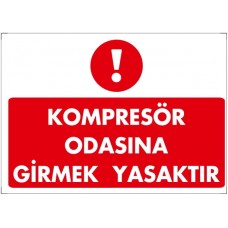 Konpresör Odasına Girmek Yasaktır / Uyarı - İkaz Levhası