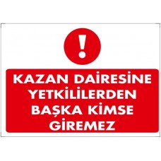 Kazan Dairesine Yetkililerden Başka Kimse Giremez / Uyarı - İkaz Levhası
