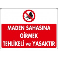Maden Sahasına Girmek Tehlikeli ve Yasaktır / Uyarı - İkaz Levhası