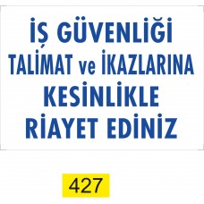 İş Güvenliği Talimat ve İkazlarına Kesinlikle Riayet EdinizUyarı - İkaz Levhası