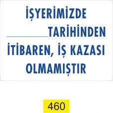 İşyerimizde Tarihinden İtibaren ,İş Kazası Olmamıştır Uyarı - İkaz Levhası