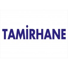 TAMİRHANE - İkaz Levhası 
