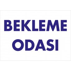 BEKLEME ODASI - İkaz Levhası 