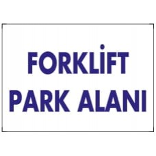 FORKLİFT PARK ALANI - İkaz Levhası 