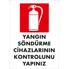 Yangın Söndürme Cihazlarının Kontrolunu Yapınız  Uyarı - İkaz Levhası