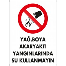 Yağ,Boya Akaryakıt Yangınlarında Su Kullanmayın Uyarı - İkaz Levhası