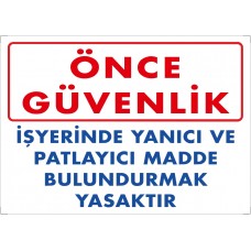 Önce Güvenlik İşyerinde Yanıcı Ve Patlayıcı Madde Bulundurmak Yasaktır  Uyarı - İkaz Levhası