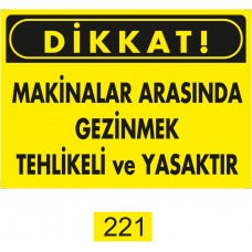 Dikkat! Makinalar Arasında Gezinme / Uyarı - İkaz Levhası
