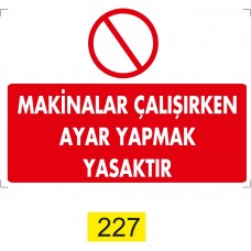 Makinalar Çalışırken Ayar Yapmak Yasaktır / Uyarı - İkaz Levhası