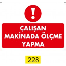 Çalışan Makinada Ölçme Yapma / Uyarı - İkaz Levhası