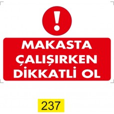 Makasta Çalışırken Dikkatli Ol / Uyarı - İkaz Levhası