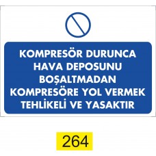 Kompresör Durunca Hava Deposunu Boşaltmadan Kompresöre Yol Vermek Tehlikeli ve Yasaktır /Uyarı İkaz Levhası 