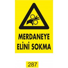 Merdaneye Elini Sokma /Uyarı İkaz Levhası