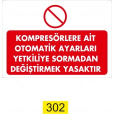  Kompresörlere Ait Otomatik Ayarları Yetkiliye Sormadan Değiştirmek Yasaktır /Uyarı İkaz Levhası