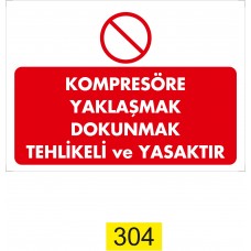 Kompresöre Yaklaşmak Dokunmak Tehlikeli ve Yasaktır /Uyarı İkaz Levhası