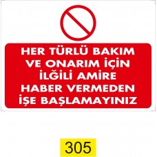  Her Türlü Bakım ve Onarım İçin İlgili Amire Haber Vermeden İşe Başlamayınız / Uyarı - İkaz Levhası