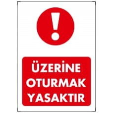  Üzerine Oturmak Yasaktır /Uyarı İkaz Levhası