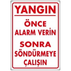 Yangın Önce Alarm Verin Sonra Söndürmeye Çalışın  Uyarı - İkaz Levhası