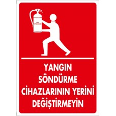 Yangın Söndürme Cihazlarının Yerini Değiştirmeyin  Uyarı - İkaz Levhası