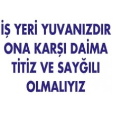  İş Yeri Yuvanızdır Ona Karşı Daima Titiz ve Saygılı Olmayız