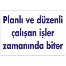 Planlı ve Düzenli Çalışan İşler Zamanında Biter