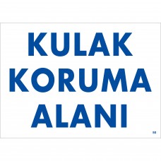 Kulak Koruma Alanı / Uyarı - İkaz Levhası