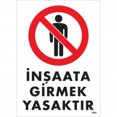 İnşaata Girmek Yasaktır / Uyarı - İkaz Levhası
