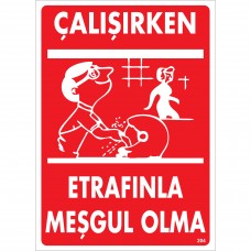 Çalışırken Etrafınla Meşgul Olma / Uyarı - İkaz Levhası