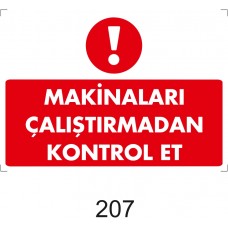Makinaları Çalıştırmadan Kontrol Et / Uyarı - İkaz Levhası