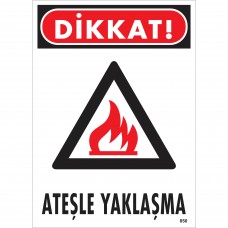 Dikkat! Ateşle Yaklaşma Uyarı - İkaz Levhası